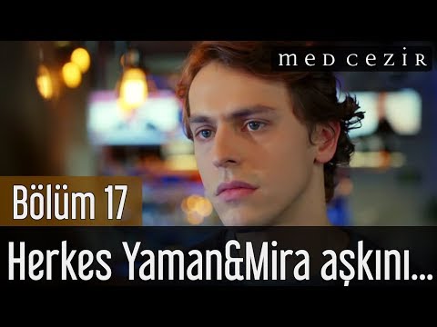 Medcezir 17.Bölüm | Herkes Yaman&Mira aşkını konuşuyor