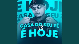 Casa do Seu Zé Vs É hoje