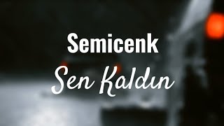 Semicenk & Aziz - Sen Kaldın (Lyrics) Resimi