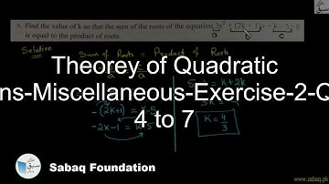 Theorey of Quadratic Equations-Miscellaneous-Exercise-2-Question 4 to 7, Math Lecture | Sabaq.pk