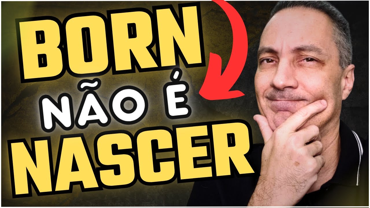 Born NÃO é Nascer Como Você Imagina Porque...