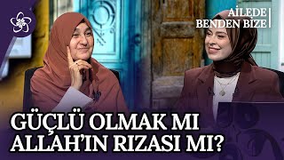 Saliha Erdim | Hayatta Hep Güçlü Olmak Zorunda mıyız? | Ailede Benden Bize