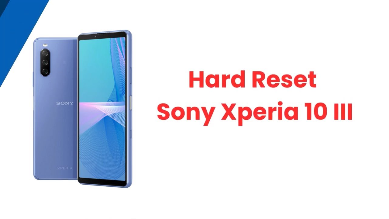 How to Factory Reset Sony Xperia 10 III | Pattern and Password