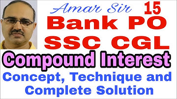 Compound Interest- 15 | Concept, Technique and Complete Solution Shortcut Unique Technique #Amar Sir