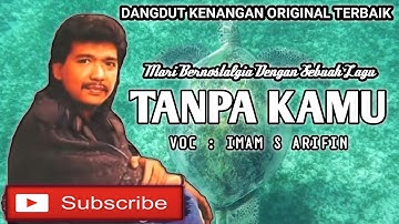 TANPA KAMU - IMAM S ARIFIN - LAGU  DANGDUT KENANGAN ORIGINAL - VIDEO LIRIK
