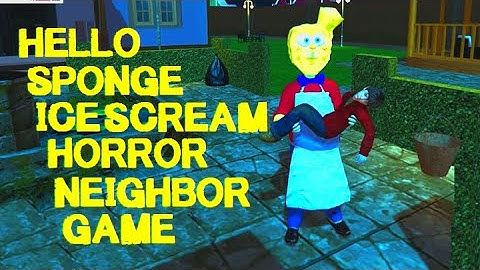 Hello Sponge Ice Scream - Horror Neighbor Game Android Gameplay