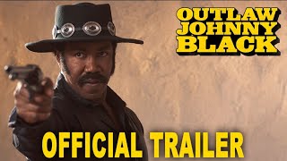 OUTLAW JOHNNY BLACK  BY MICHAEL JAI WHITE OFFICIAL 4K TRAILER