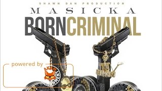 Video thumbnail of "Masicka - Born Criminal (Raw) January 2017"