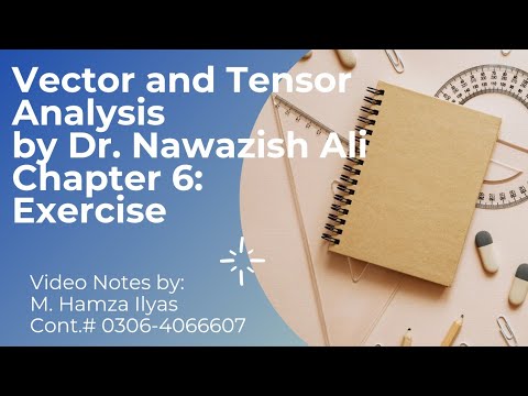 Vector and Tensor Analysis by Dr Nawazish Ali Chapter 6 Solved Exercise ...