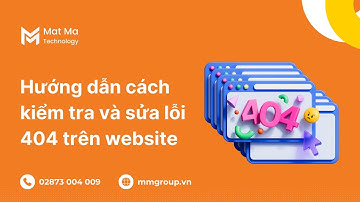 Hướng dẫn cách kiểm tra và sửa lỗi 404 trên website