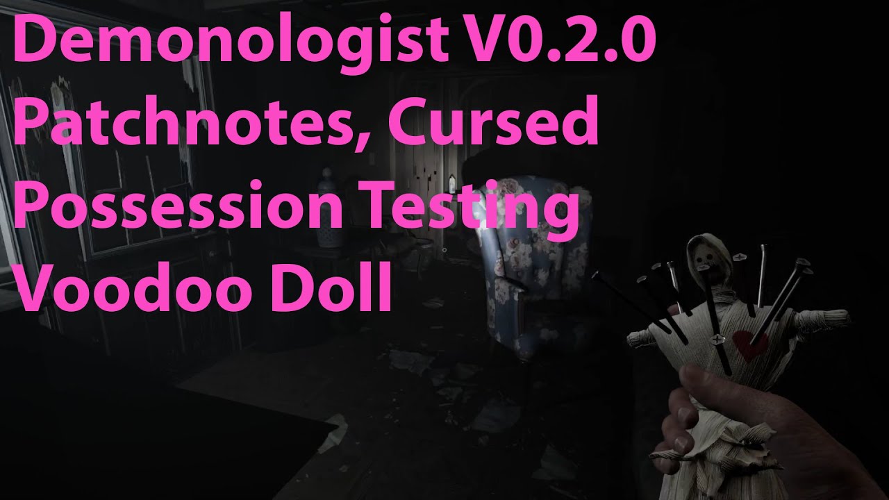 Demonologist: testing cursed possessions (including new voodoo doll)
