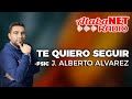 Psic. José Alberto Alvarez - Te quiero seguir