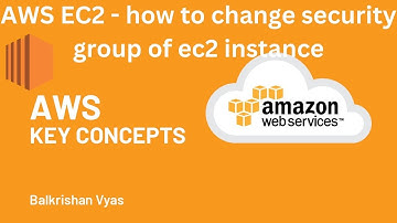 AWS EC2 - how to change security group of ec2 instance