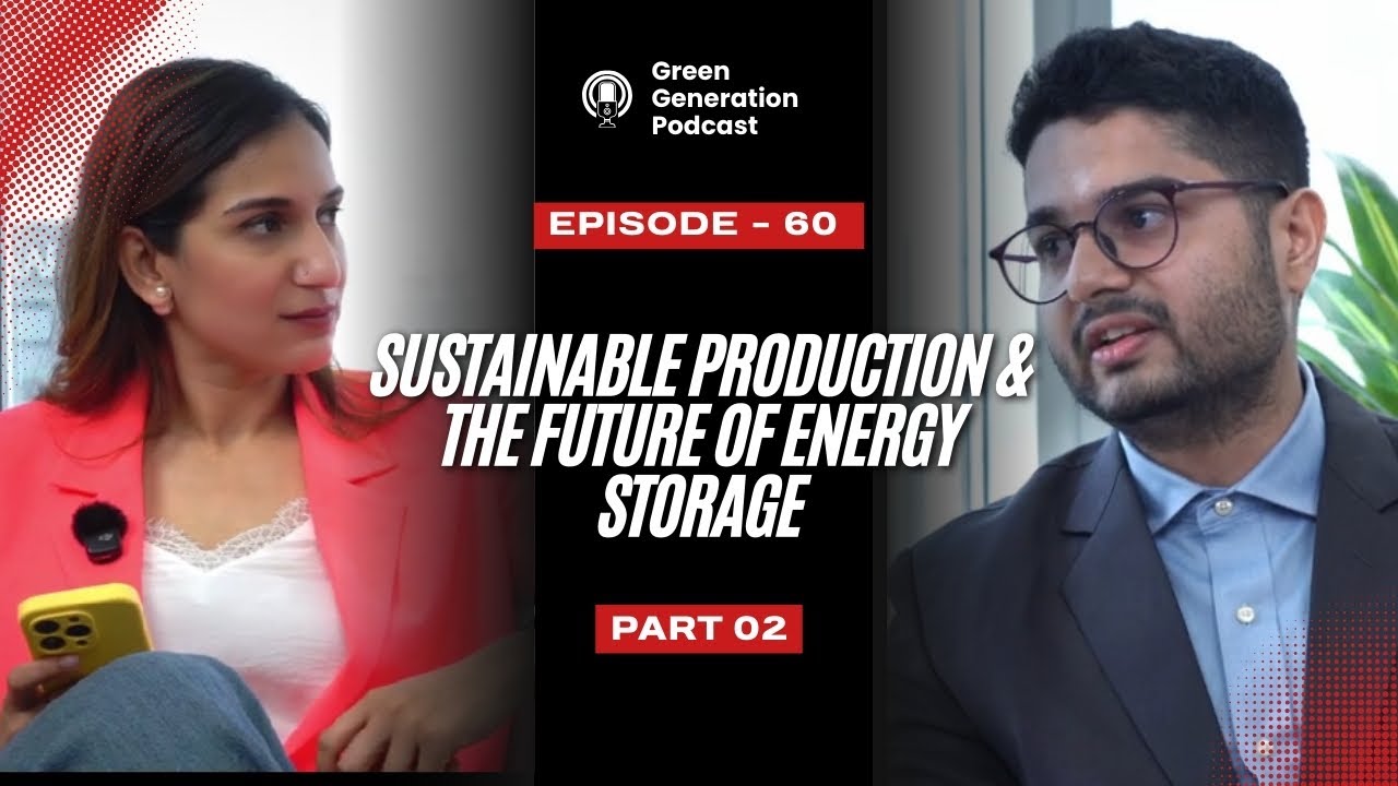 Stored Power & Stronger planet Part 02  | Green Generation Podcast 60 | Dr. Aniruddh Ramesh x Shruti