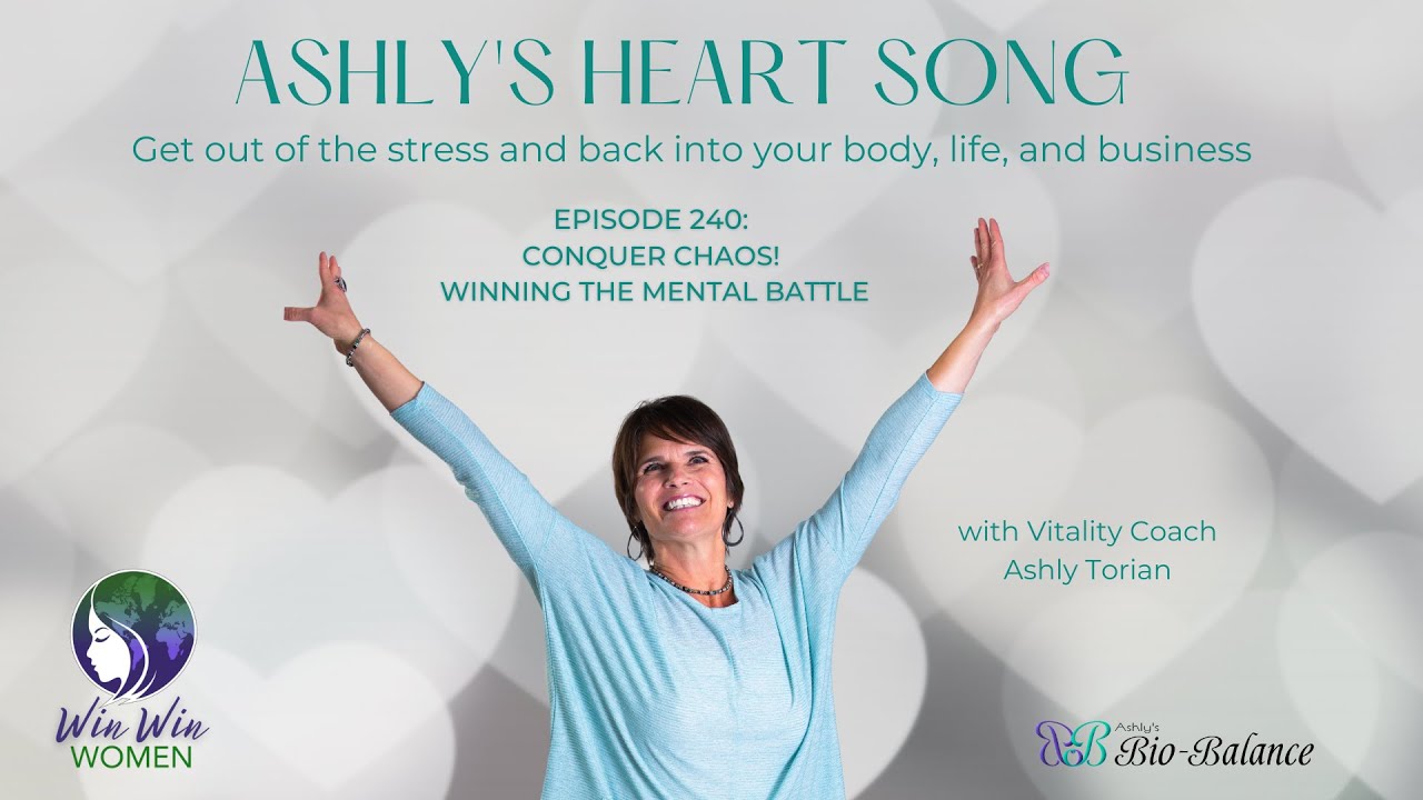 Ashly's Heart Song | Win Win Women TV: Episode 240 - Conquer Chaos! Winning the Mental Battle