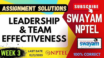 Leadership and Team Effectiveness Week 3 Assignment Solutions | SWAYAM NPTEL | SUBSCRIBE