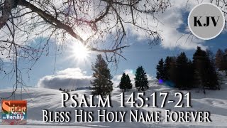 Video thumbnail of "Psalm 145:17-21 Song (KJV) "Bless His Holy Name Forever" (Rebekah Mui)"