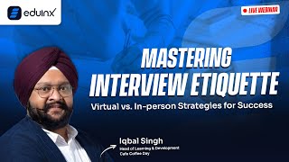 Watch missed Webinar. Mastering Interview Etiquette: Virtual vs. In-person Strategies for Success