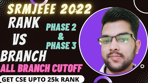 SRMJEEE 2022 Rank vs Branch | All campus & all branches cutoff | Phase 2 & 3 #srmjeee #RankVsBranch