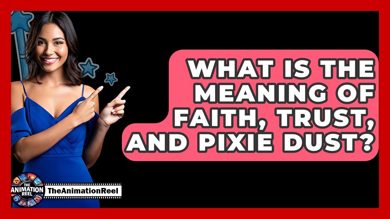What Is The Meaning Of Faith, Trust, And Pixie Dust? - The Animation Reel