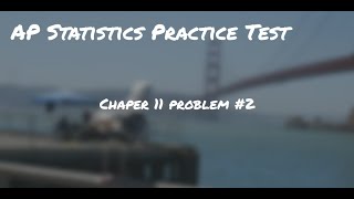 Stats Chapter 11 Practice Test #2