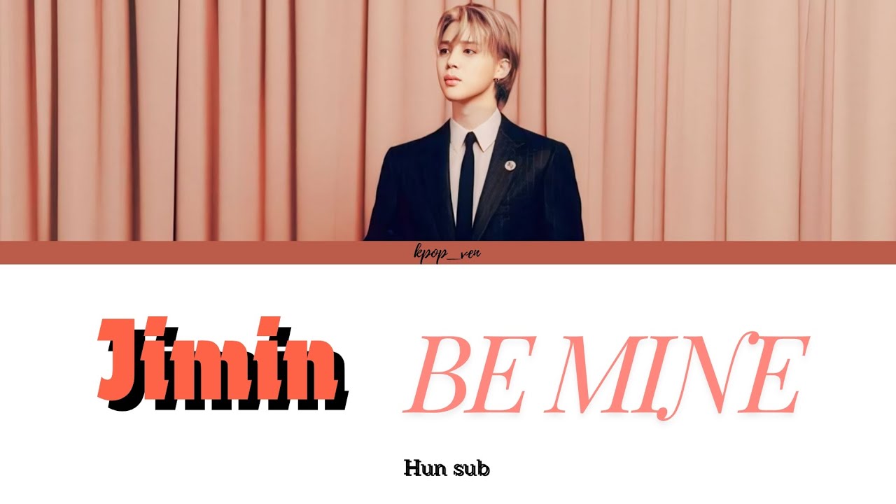 Jimin-Be Mine magyarul/HUN sub (Color Coded Lyrics)