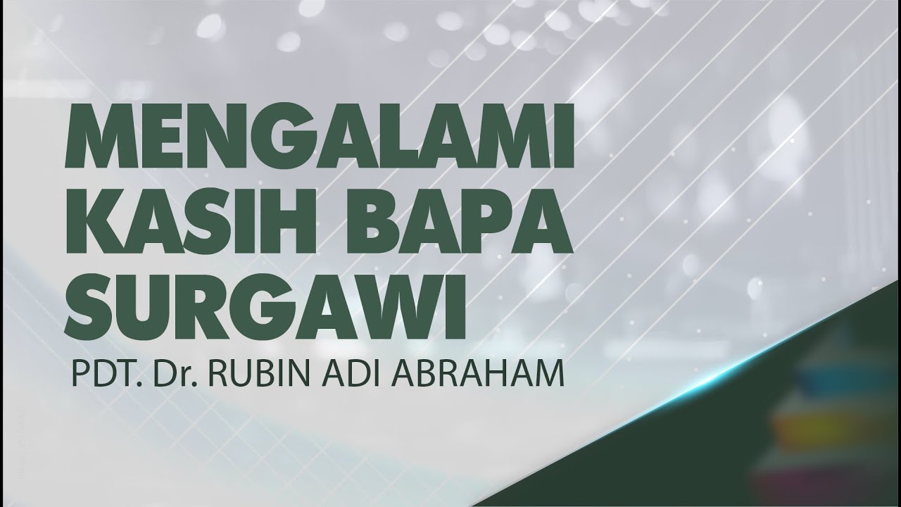 Pdt. Rubin Adi Abraham - Mengalami Kasih Bapa Surgawi