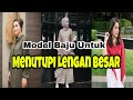 MODEL BAJU YANG COCOK UNTUK MENUTUPI LENGAN BESAR ‼️✨
