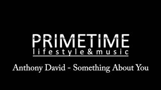 Anthony David - Something About You (Primetime - lifestyle&music)