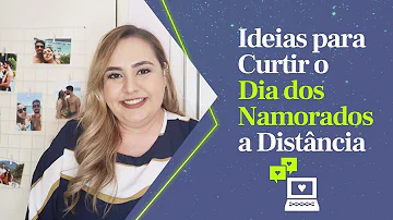O que fazer para Dia dos Namorados a distância?