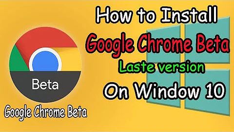 How to Install Google chrome Beta in Windows7/8/10 (Laste version)