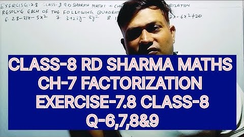 CLASS -8 RD SHARMA MATHS, CHAPTER -7 FACTORIZATION, EXERCISE-7.8 QUESTION -6,7,8&9