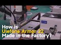 How is Ulefone Armor 22 Made in the Factory ? | Ulefone Production