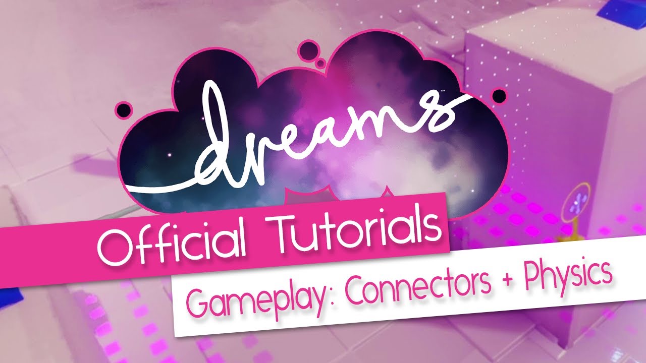 Gameplay - Connectors and Physics - Official Mm Tutorial -  Dreams PS4