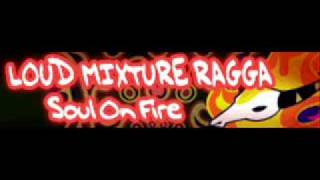 Vignette de la vidéo "LOUD MIXTURE RAGGA 「Soul On Fire」"