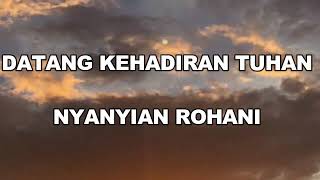 Miniatura del video "DATANG KEHADIRAT TUHAN - NANYIAN ROHANI"