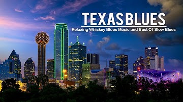 Texas Blues Night - Relaxing Whiskey Blues Music and Smooth Blues Jazz Music | Soft Background Music