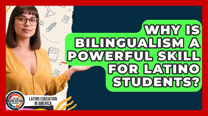 Why Is Bilingualism A Powerful Skill For Latino Students? - Latino Education in America