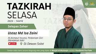 Download Lagu Kuliah Zohor| Al-Asmaul Husna, Pedoman Diri Mendekat Ilahi | Ustaz Isa Zaini MP3