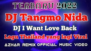 DJ Tangmo Nida Viral TikTok - I Want Love Back (Bella Raiwin) Terbaru 2022 Full Bass (Azhar Remix)