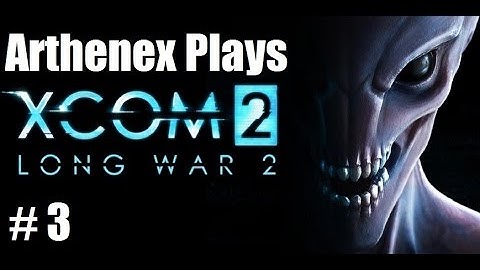 Lets Play XCOM 2, Long War 2: Episode 3 "Banished Rose"