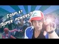 COSPLAY SUPERPOWERS?! (Cos &amp; Effect 2012)