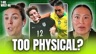USWNT No Match for BRAZIL’s Intensity, Sophia Wilson DOMINATES & MORE | Time Wasting