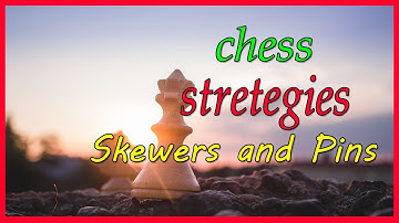 Chess Strategies  Skewers and Pins