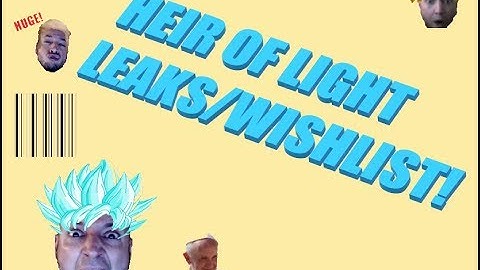 HEIR OF LIGHT - LEAKS + WISHLIST + TWITCH SCHEDULE CHANGE!