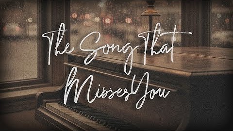 Thumbnail of The Song That Misses You