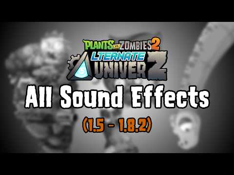 PvZ2 Alternate UniverZ: All Sound Effects ~ [ 1.5 — 1.8.2 ]