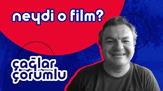 Çağlar Çorumlu | Neydi O Film? #23