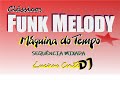 Set funk melody mixado sem vinhetas mquina do tempo  luciano costa dj