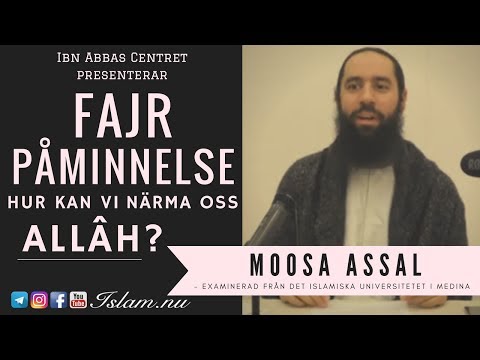 Hur kan vi närma oss Allâh? | Fajr Påminnelse med Moosa Assal